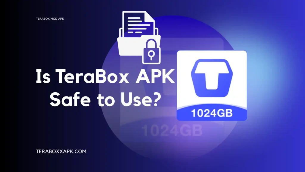 Is TeraBox APK Safe to Use 2025